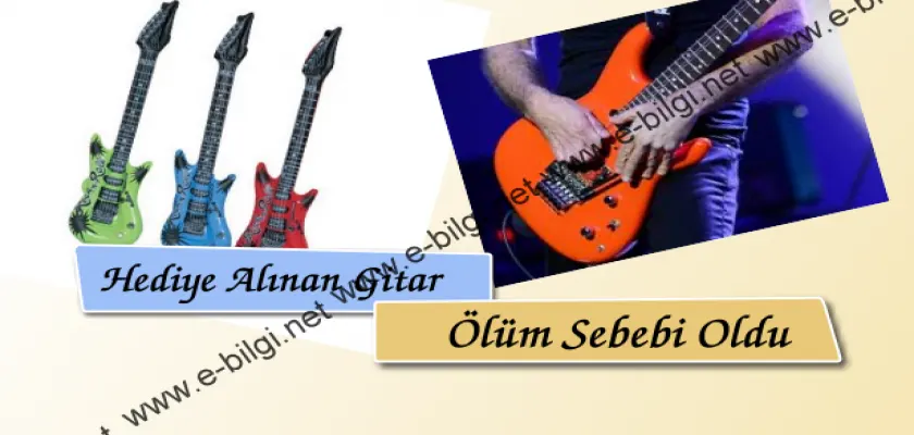 Hediye Alınan Gitar Ölüm Sebebi Oldu