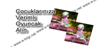 Çocuklarınıza Verimli Oyuncak Almanın Tek Adresi