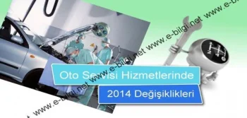 Oto Servisi Hizmetlerinde 2014 Değişiklikleri