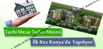 Tarihi Mezar Taşları Müzesi İlk Kez Konya'da Yapılıyor